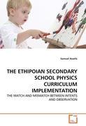 THE ETHIPOIAN SECONDARY SCHOOL PHYSICS CURRICULUM IMPLEMENTATION