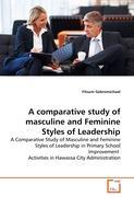 A comparative study of masculine and Feminine Styles of Leadership