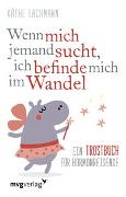 Wenn mich jemand sucht, ich befinde mich im Wandel