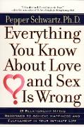 Everything You Know About Love and Sex Is Wrong