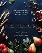 Heirloom: Time-Honored Techniques, Nourishing Traditions, and Modern Recipes