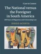 The National Versus the Foreigner in South America: 200 Years of Migration and Citizenship Law