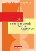 Kursthemen Deutsch, Lyrik: Liebe vom Barock bis zur Gegenwart, Schülerbuch