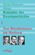 Klassiker der Kunstgeschichte Band 1: Von Winckelmann bis Warburg
