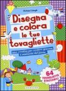 Disegna e colora le tue tovagliette. Idee creative per rendere giocoso il momento del pasto