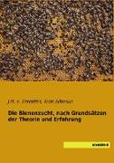 Die Bienenzucht, nach Grundsätzen der Theorie und Erfahrung