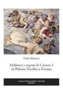 Alchimia e segreti di Cosimo I in Palazzo Vecchio a Firenze