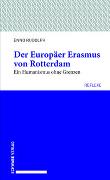 Der Europäer Erasmus von Rotterdam