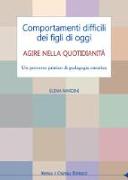 Comportamenti difficili dei figli di oggi. Agire nella quotidianità. Un percorso pratico di pedagogia curativa