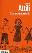 L'amore imperfetto. Perché i genitori non sono sempre come li vorremmo