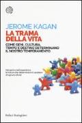 La trama della vita. Come geni, cultura, tempo e destino determinano il nostro temperamento