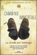 Il cammino immortale. La strada per Santiago