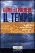 Come si prevede il tempo. Nozioni di meteorologia elementare