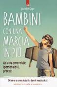 Bambini con una marcia in più. Ad alto potenziale, ipersensibili, precoci. Chi sono e come aiutarli a dare il meglio di sé