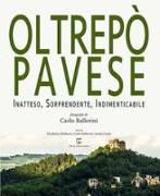 Oltrepò Pavese. Inatteso, sorprendente, indimenticabile. Ediz. italiana e inglese