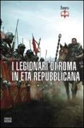 I legionari di Roma in età repubblicana 298-105 a. C