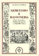 Ermetismo e massoneria. Eermete Trismegisto, Christian Rosenkreuz, e ifigli della Vedova