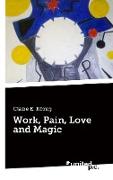 Work, Pain, Love and Magic