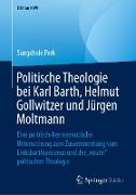 Politische Theologie bei Karl Barth, Helmut Gollwitzer und Jürgen Moltmann