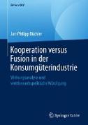 Kooperation versus Fusion in der Konsumgüterindustrie