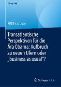 Transatlantische Perspektiven für die Ära Obama: Aufbruch zu neuen Ufern oder ¿business as usual¿?