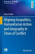 Aligning Geopolitics, Humanitarian Action and Geography in Times of Conflict