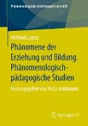 Phänomene der Erziehung und Bildung. Phänomenologisch-pädagogische Studien