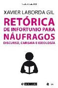 Retórica de infortunio para náufragos : discurso, carisma e ideología