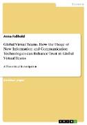 Global Virtual Teams. How the Usage of New Information and Communication Technologies can Enhance Trust in Global Virtual Teams