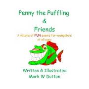 Penny the Puffling & Friends a Volume of Fun Poems for Youngsters of All Ages