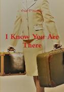 I Know You Are There