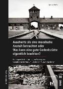 Auschwitz als eine moralische Anstalt betrachtet