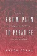 From Pain to Paradise: The Story of How God Transformed My Life and Marriage from Brokenness to Blessing