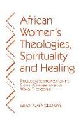 African Women's Theologies, Spirituality and Healing