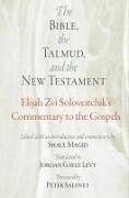 The Bible, the Talmud, and the New Testament: Elijah Zvi Soloveitchik's Commentary to the Gospels