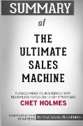 Summary of The Ultimate Sales Machine by Chet Holmes