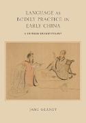 Language as Bodily Practice in Early China