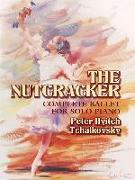 The Nutcracker: Complete Ballet for Solo Piano