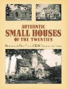 Authentic Small Houses of the Twenties: Illustrations and Floor Plans of 254 Characteristic Homes