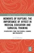 Moments of Rupture: The Importance of Affect in Medical Education and Surgical Training