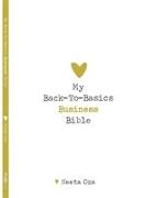 My Back To Basics Business Bible