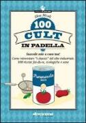 100 cult in padella. Succede solo a casa tua! Come reinventare «i classici» del cibo industriale. 100 ricette fai-da-te, ecologiche e sane