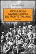 Storia della Grande Guerra sul fronte italiano. 1915-1918