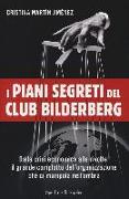 I piani segreti del club Bilderberg. Dalla crisi economica alle rivolte: Il grande complotto dell'organizzazione che ci manipola nell'ombra