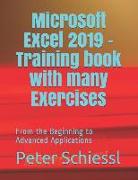 Microsoft Excel 2019 - Training Book with Many Exercises: From the Beginning to Advanced Applications