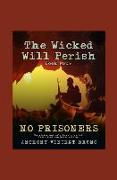 No Prisoners: The Wicked Will Perish ( 4 )