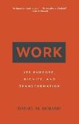 Work: Its Purpose, Dignity, and Transformation