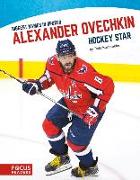 Alexander Ovechkin: Hockey Star