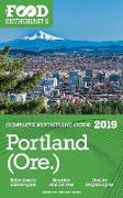 Portland - 2019 - The Food Enthusiast's Complete Restaurant Guide