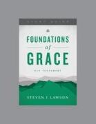 Foundations of Grace: Old Testament, Teaching Series Study Guide